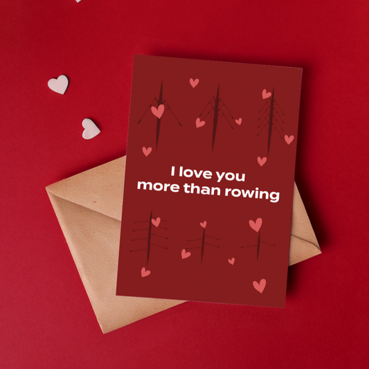Rowing Valentines Card - I love you more than rowing - card for rower - rowing gifts